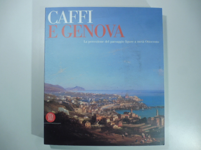 Caffi e Genova. La percezione del paesaggio ligure